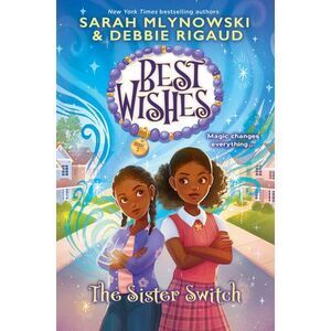 The Sister Switch (Best Wishes #2) -- Sarah Mlynowski